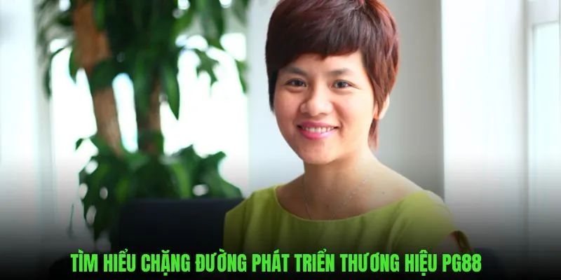 Hành trình phát triển thưởng hiệu PG88 của Đỗ Thùy Dương