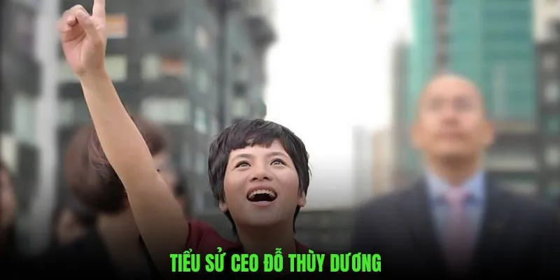 Đôi nét về tiểu sử CEO Đỗ Thùy Dương